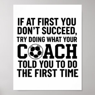 If At First You Dont Succeed Try Doing What Coach Poster
