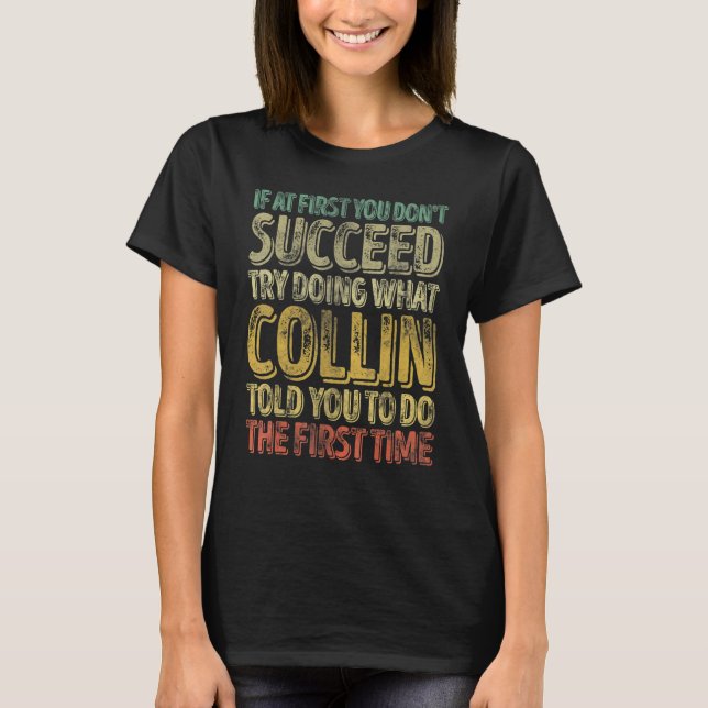 If At First You Don't Succeed Try Doing What Colli T-Shirt (Front)