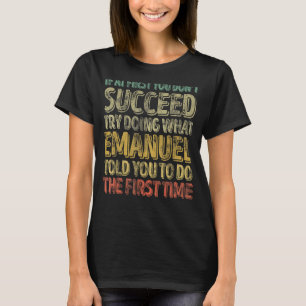 If At First You Don't Succeed Try Doing What Emanu T-Shirt