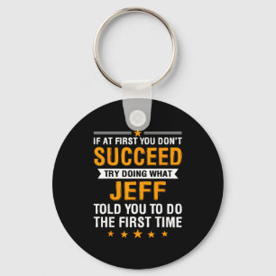 If At First You Don't Succeed Try Doing What Jeff  Key Ring