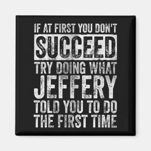 If At First You Dont Succeed Try Doing What Jeffe Magnet
