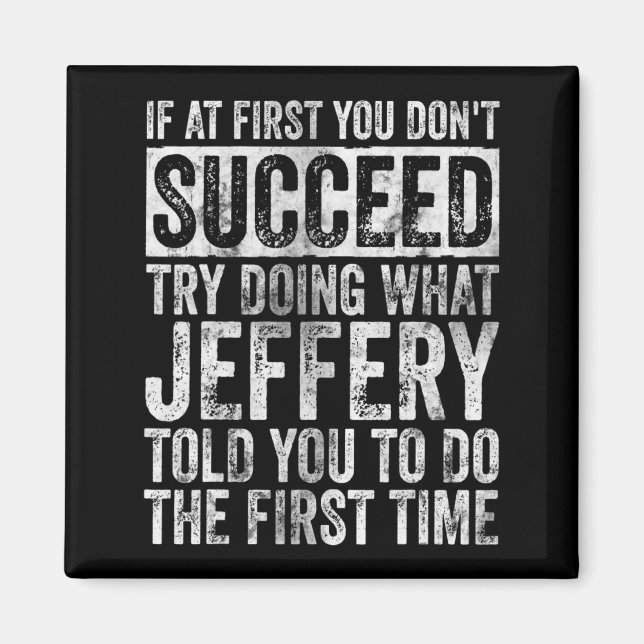 If At First You Dont Succeed Try Doing What Jeffe  Magnet (Front)