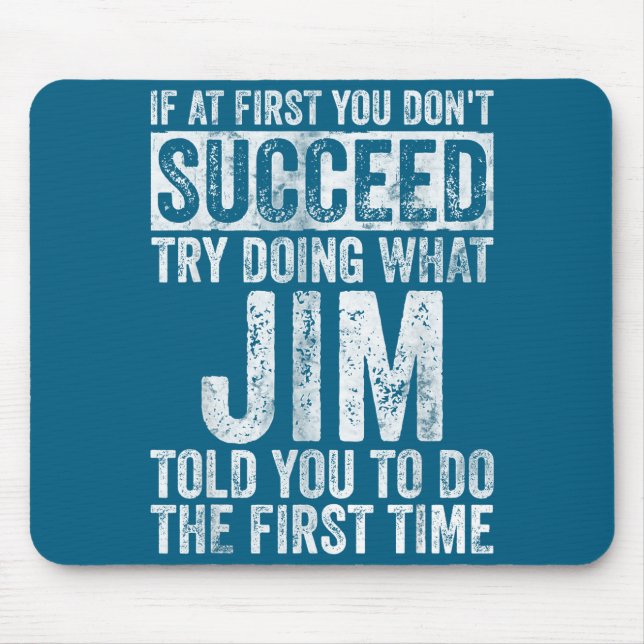 If At First You Don't Succeed Try Doing What Jim  Mouse Mat (Front)