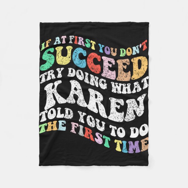 If At First You Don't Succeed Try Doing What Karen Fleece Blanket (Front)