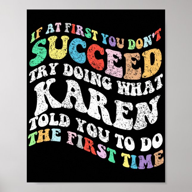 If At First You Don't Succeed Try Doing What Karen Poster (Front)