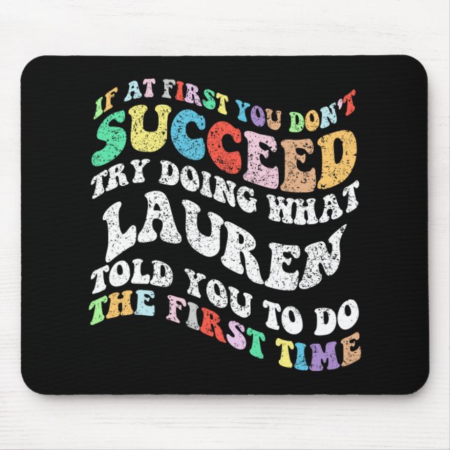 If At First You Don't Succeed Try Doing What Laure Mouse Mat (Front)