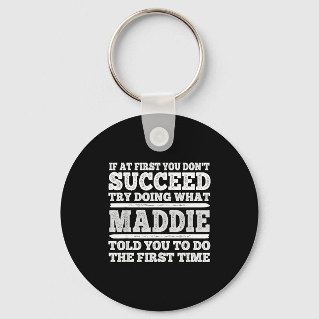 If At First You Don't Succeed Try Doing What Maddi Key Ring (Front)