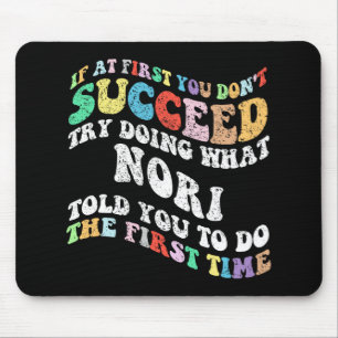 If At First You Don't Succeed Try Doing What Nori Mouse Mat