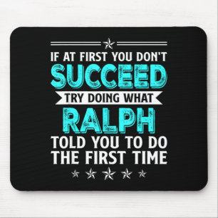 If At First You Don't Succeed Try Doing What Ralph Mouse Mat