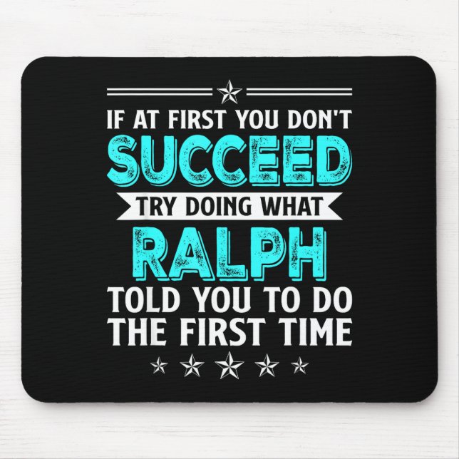 If At First You Don't Succeed Try Doing What Ralph Mouse Mat (Front)