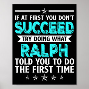 If At First You Don't Succeed Try Doing What Ralph Poster