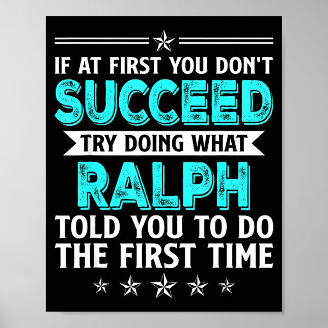 If At First You Don't Succeed Try Doing What Ralph Poster (Front)