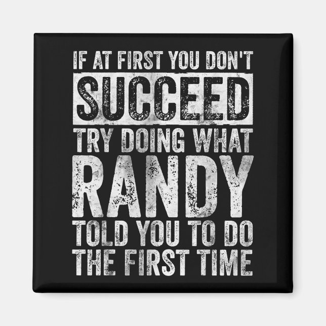 If At First You Don't Succeed Try Doing What Randy Magnet (Front)