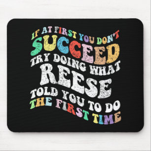 If At First You Don't Succeed Try Doing What Reese Mouse Mat