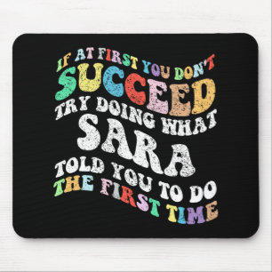 If At First You Don't Succeed Try Doing What Sara  Mouse Mat