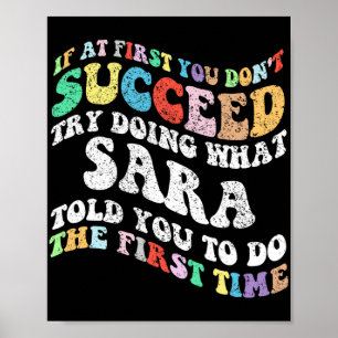 If At First You Don't Succeed Try Doing What Sara  Poster
