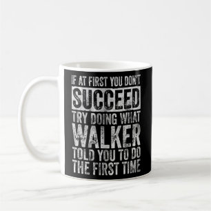 If At First You Don't Succeed Try Doing What Walke Coffee Mug
