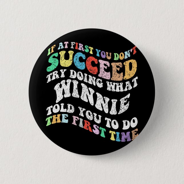 If At First You Don't Succeed Try Doing What Winni 6 Cm Round Badge (Front)