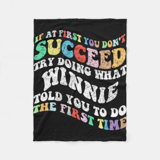 If At First You Don't Succeed Try Doing What Winni Fleece Blanket