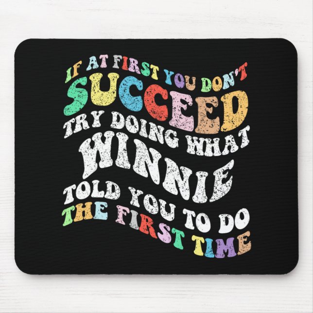 If At First You Don't Succeed Try Doing What Winni Mouse Mat (Front)