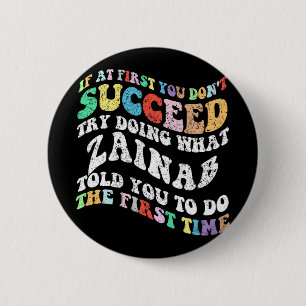 If At First You Don't Succeed Try Doing What Zaina 6 Cm Round Badge