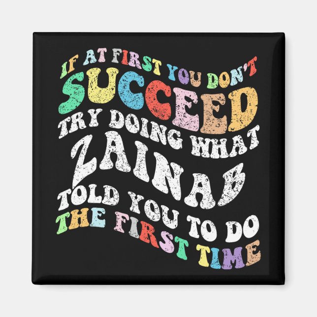 If At First You Don't Succeed Try Doing What Zaina Magnet (Front)