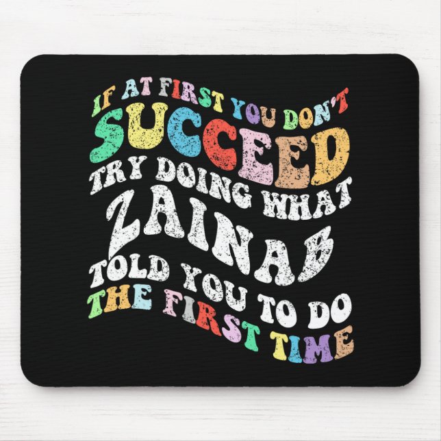 If At First You Don't Succeed Try Doing What Zaina Mouse Mat (Front)