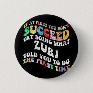 If At First You Don't Succeed Try Doing What Zuri 6 Cm Round Badge