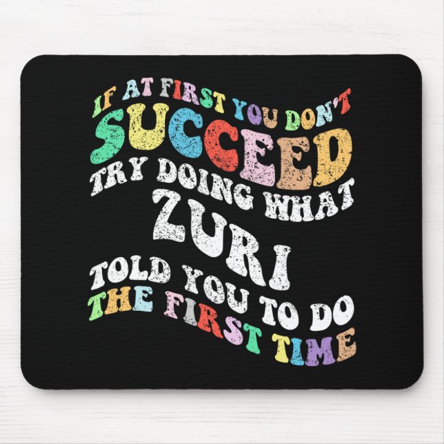 If At First You Don't Succeed Try Doing What Zuri  Mouse Mat (Front)