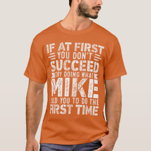 If At First You Dont Succeedry Doing What Funny MI T-Shirt