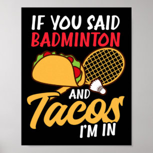 If Badminton And Tacos I'm In Design Badminton  Poster