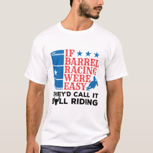 If Barrel Racing Were Easy Funny Cowgirl Quote T-Shirt