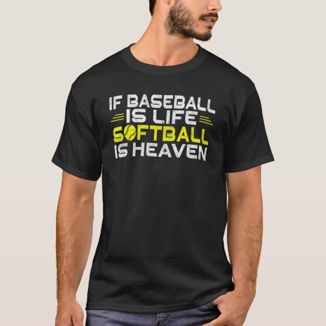 If Baseball is life Soft is Heaven Softball T-Shirt (Front)