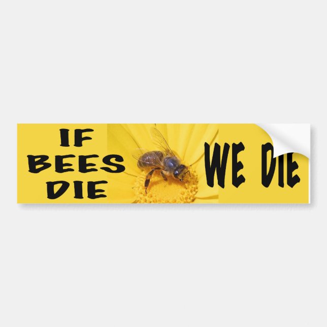 If Bees Die, We Die Bumper Sticker (Front)