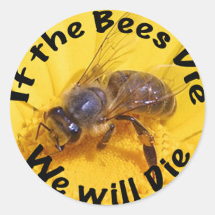 If Bees Die, We Die Classic Round Sticker
