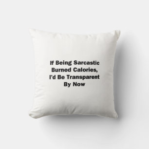 If Being Sarcastic Burned Calories Cushion