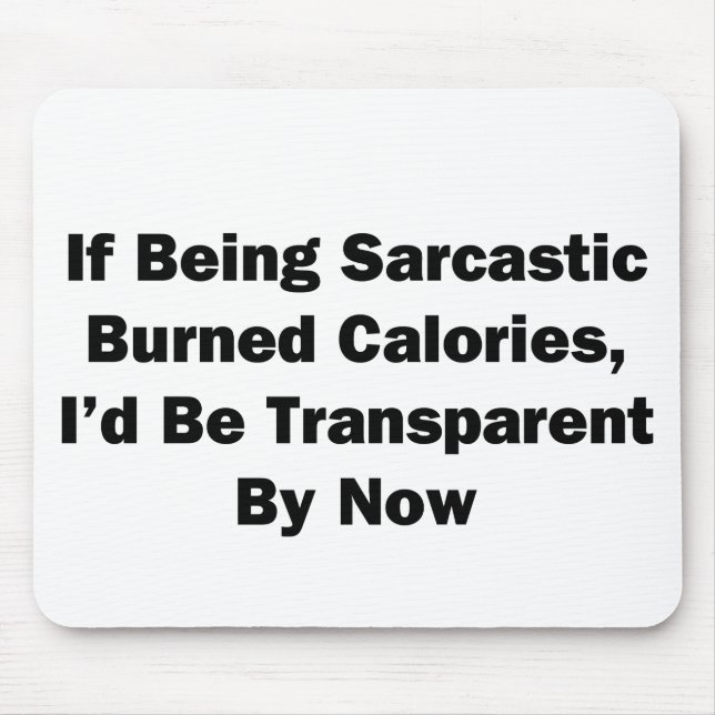 If Being Sarcastic Burned Calories Mouse Mat (Front)