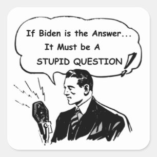 If Biden Is The Answer Square Sticker