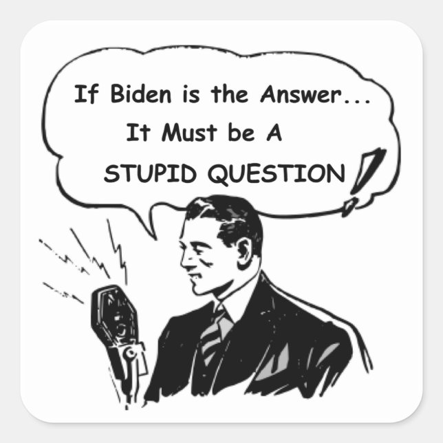 If Biden Is The Answer Square Sticker (Front)
