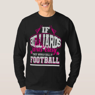 If Billiards Was Easy They'd Call It Football T-Shirt