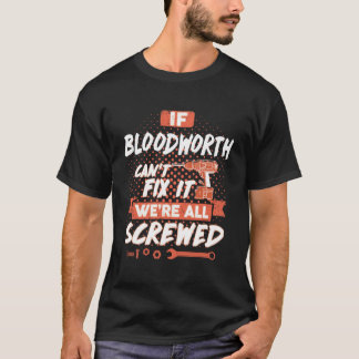 If BLOODWORTH Can't Fix It We're All Screwed T-Shirt