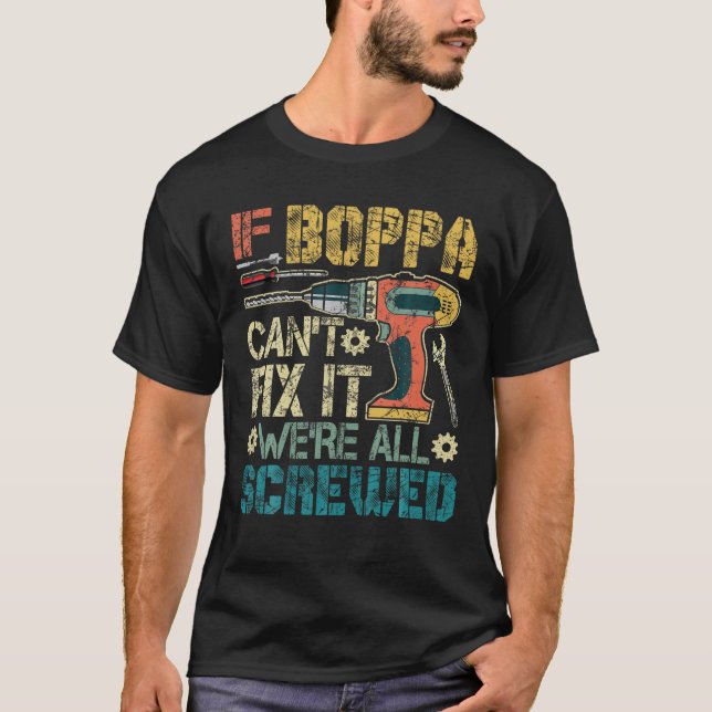 If Boppa Can t Fix it We re All Screwed Funny Fath T-Shirt (Front)