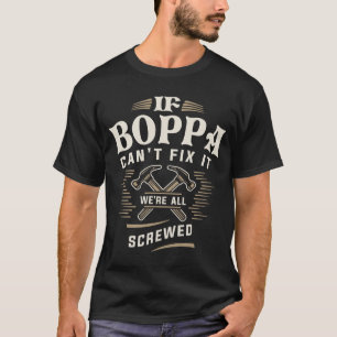 If Boppa Cant Fix It Were All Screwed Grandpa  T-Shirt