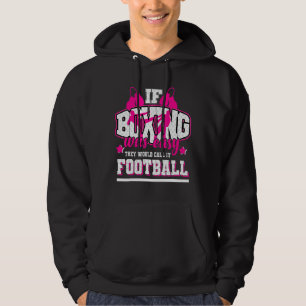 If Boxing Was Easy They'd Call It Football Hoodie