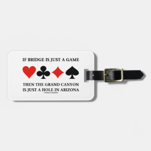 If Bridge Is Just A Game Grand Canyon Hole In AZ Luggage Tag