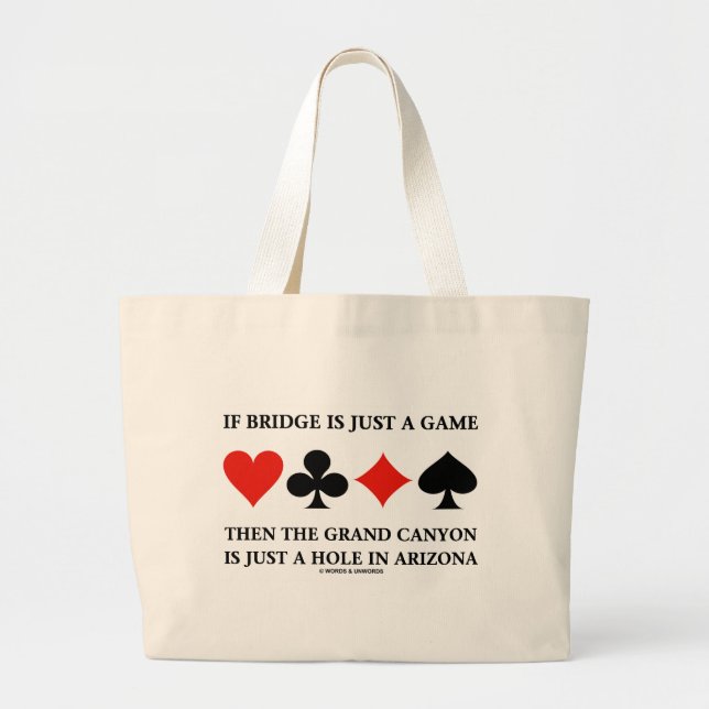 If Bridge Is Just A Game Then Grand Canyon Hole Large Tote Bag (Front)