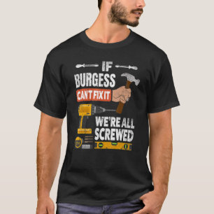 If Burgess custom name can't fix it we're all scre T-Shirt