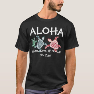 If Can, Can, If No Can No Can Hawaii Shirt
