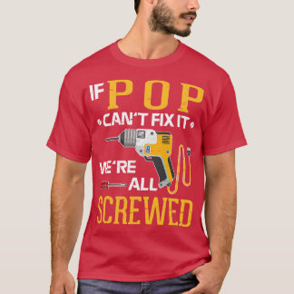 If Cant Fix It Were All Screwed Happy Father Day M T-Shirt