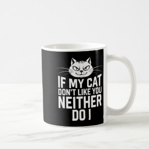 If Cat Dont Like Neither Do Cat Lover Humour Coffee Mug